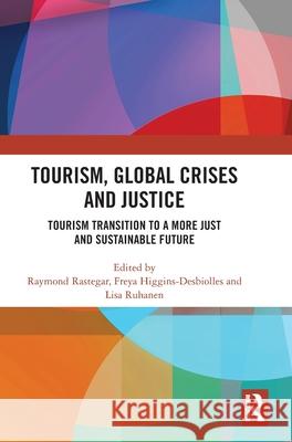 Tourism, Global Crises and Justice: Tourism Transition to a More Just and Sustainable Future