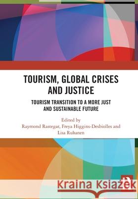 Tourism, Global Crises and Justice: Tourism Transition to a More Just and Sustainable Future