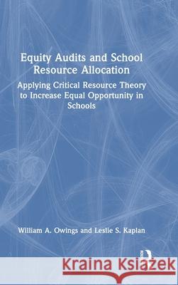 Equity Audits and School Resource Allocation: Applying Critical Resource Theory to Increase Equal Opportunity in Schools