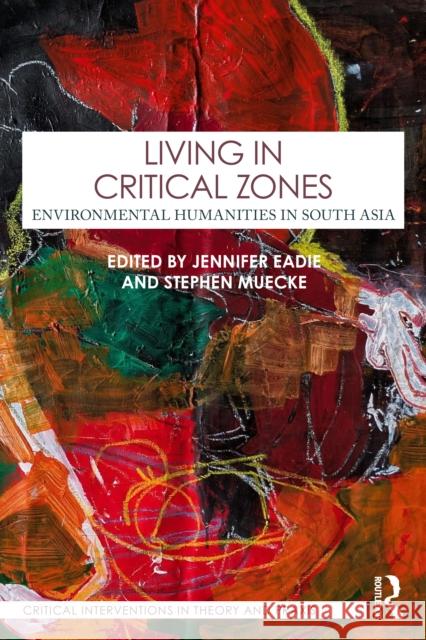 Living in Critical Zones: Environmental Humanities in South Asia