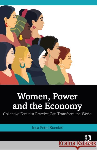 Women, Power and the Economy: Collective Feminist Practice Can Transform the World
