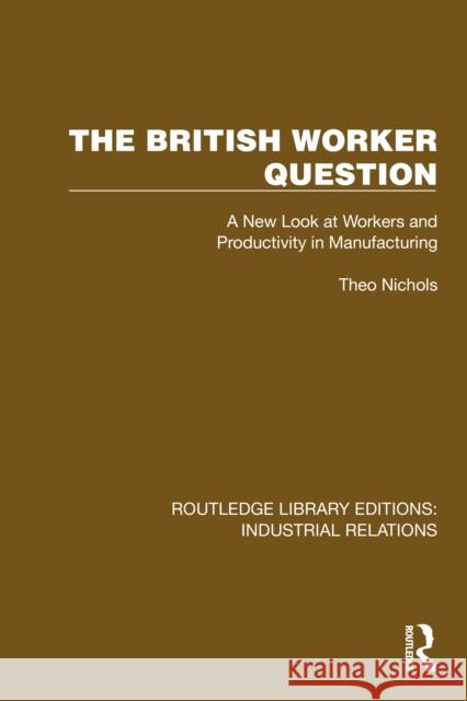 The British Worker Question: A New Look at Workers and Productivity in Manufacturing