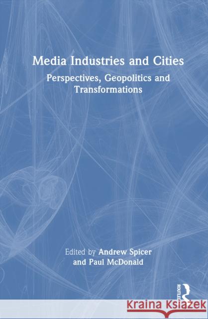 Media Industries and Cities: Perspectives, Geopolitics and Transformations
