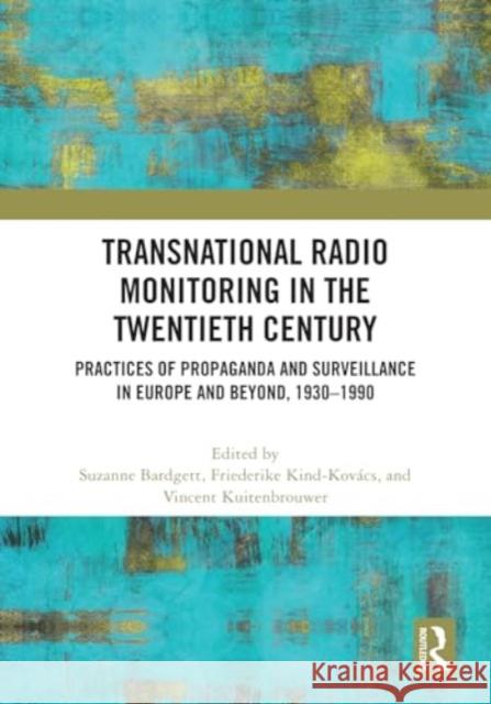 Transnational Radio Monitoring in the Twentieth Century: Practices of Propaganda and Surveillance in Europe and Beyond, 1930-1990