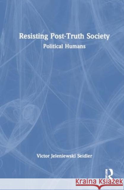 Resisting Post-Truth Society: Political Humans