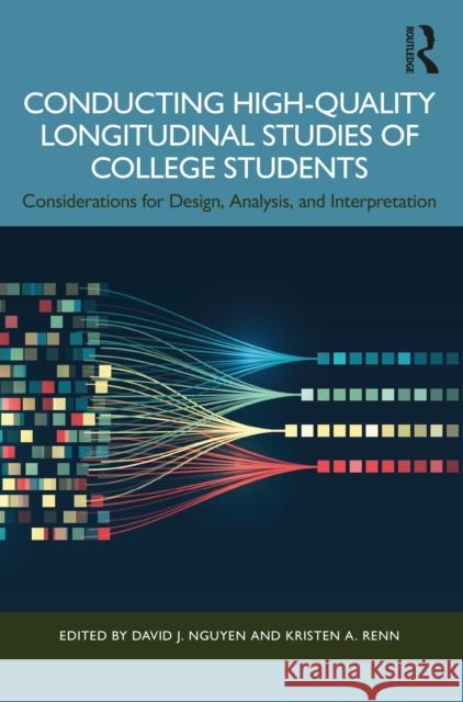Conducting High-Quality Longitudinal Studies of College Students: Considerations for Design, Analysis, and Interpretation