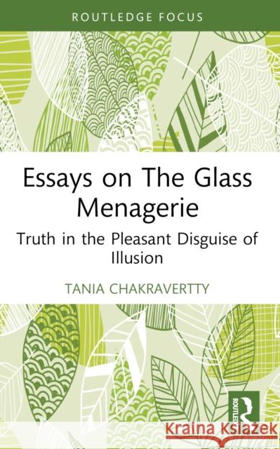 Essays on The Glass Menagerie: Truth in the Pleasant Disguise of Illusion