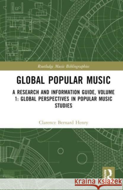 Global Popular Music: A Research and Information Guide, Volume 1: Global Perspectives in Popular Music Studies