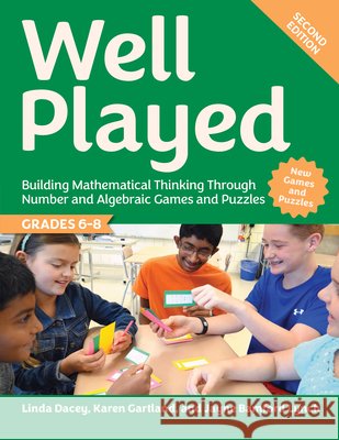 Well Played, Grades 6-8: Building Mathematical Thinking Through Number and Algebraic Games and Puzzles