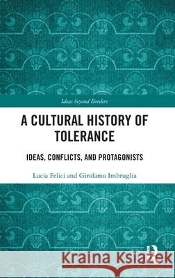 A Cultural History of Tolerance: Ideas, Conflicts, and Protagonists