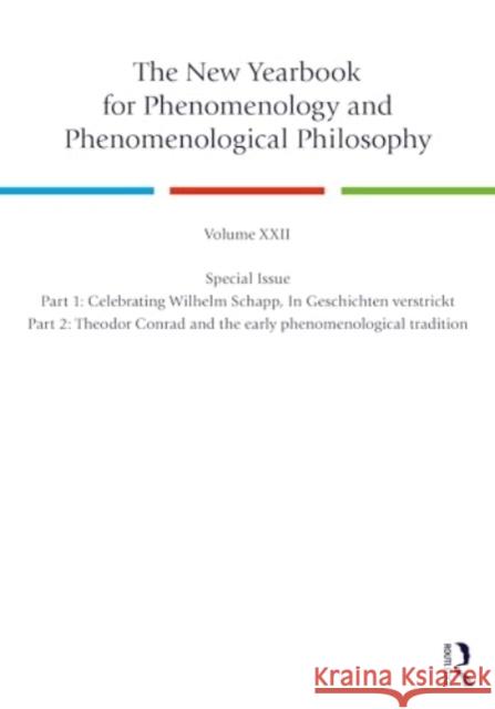 The New Yearbook for Phenomenology and Phenomenological Philosophy: Volume 22, Special Issue. 1: Celebrating Wilhelm Schapp, in Geschichten Verstrickt
