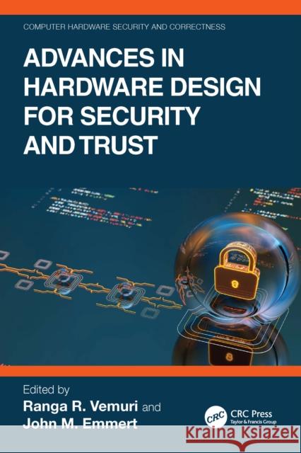 Advances in Hardware Design for Security and Trust