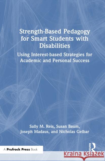 Strength-Based Pedagogy for Smart Students with Disabilities: Using Interest-based Strategies for Academic and Personal Success