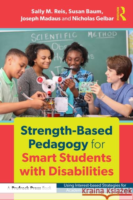 Strength-Based Pedagogy for Smart Students with Disabilities: Using Interest-based Strategies for Academic and Personal Success