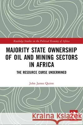 Majority State Ownership of Oil and Mining Sectors in Africa: The Resource Curse Undermined