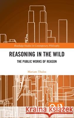 Reasoning in the Wild: The Public Works of Reason