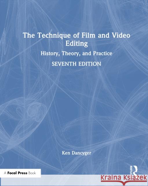 The Technique of Film and Video Editing: History, Theory, and Practice