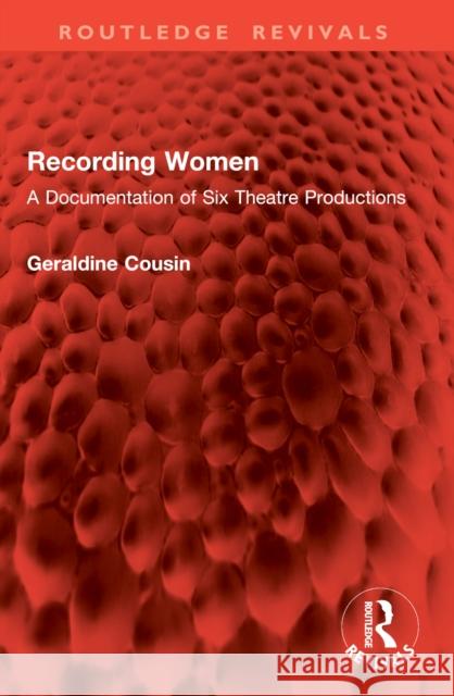 Recording Women: A Documentation of Six Theatre Productions