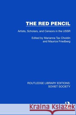 The Red Pencil: Artists, Scholars, and Censors in the USSR