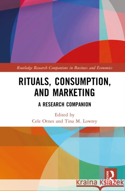 Rituals, Consumption and Marketing: A Research Companion