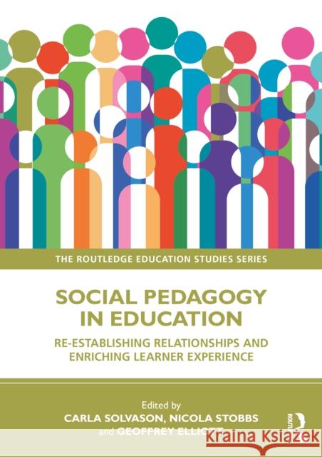 Social Pedagogy in Education: Re-Establishing Relationships and Enriching Learner Experience