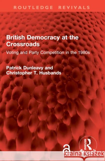 British Democracy at the Crossroads: Voting and Party Competition in the 1980s