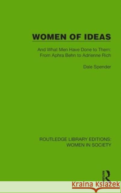 Women of Ideas: And What Men Have Done to Them: From Aphra Behn to Adrienne Rich