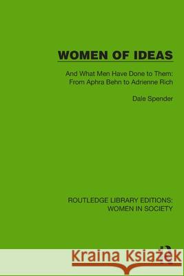 Women of Ideas: And What Men Have Done to Them: From Aphra Behn to Adrienne Rich