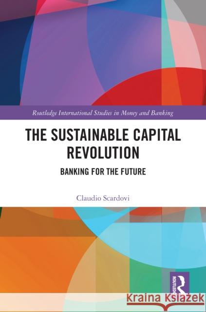 The Sustainable Capital Revolution: Banking for the Future