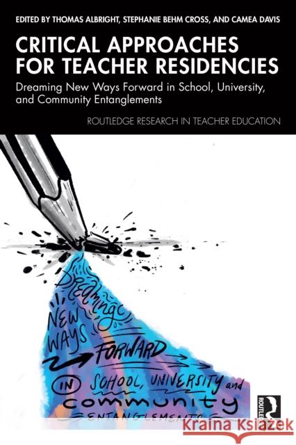 Critical Approaches for Teacher Residencies: Dreaming New Ways Forward in School, University, and Community Entanglements