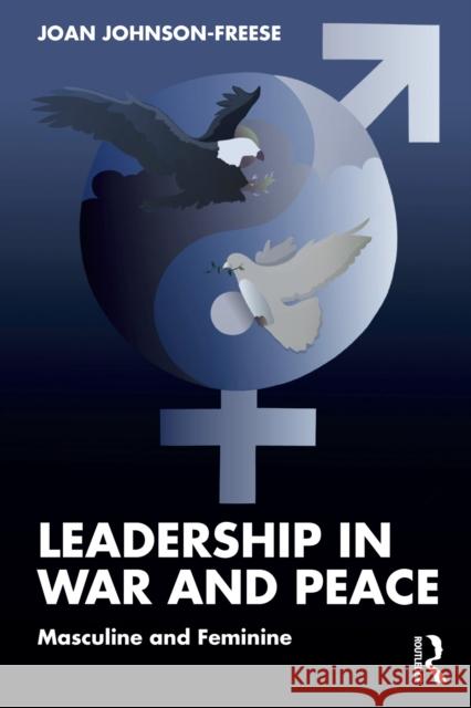 Leadership in War and Peace: Masculine and Feminine