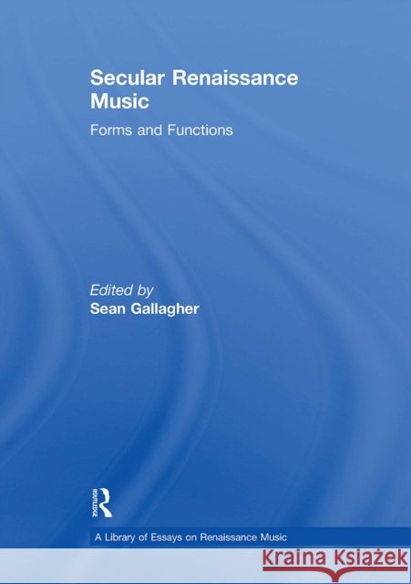Secular Renaissance Music: Forms and Functions
