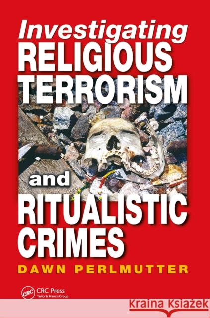 Investigating Religious Terrorism and Ritualistic Crimes