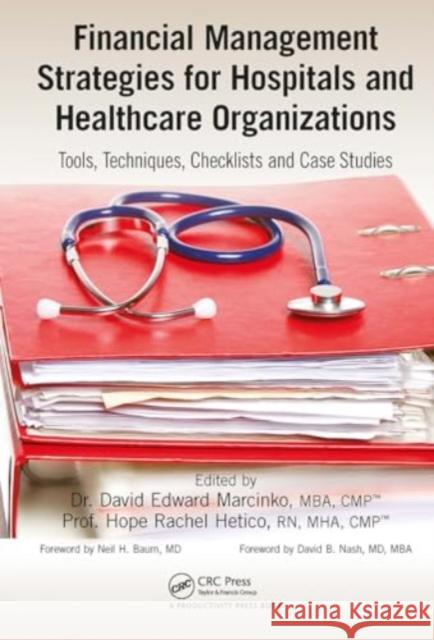 Financial Management Strategies for Hospitals and Healthcare Organizations: Tools, Techniques, Checklists and Case Studies