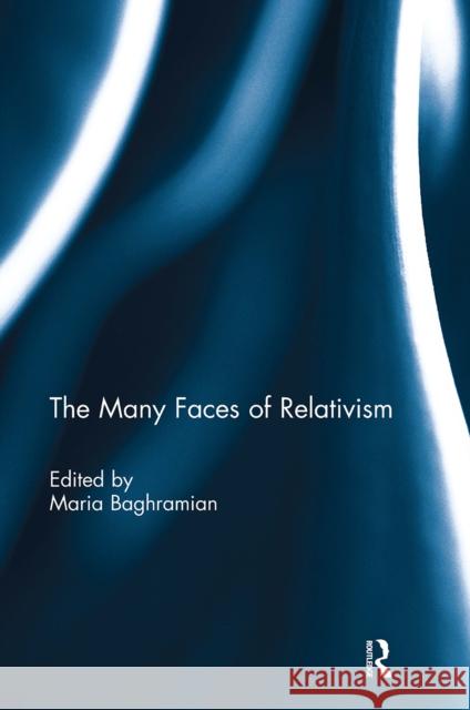 The Many Faces of Relativism