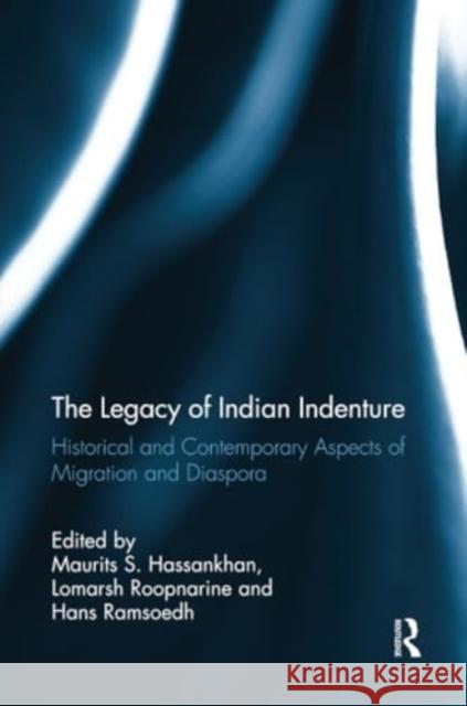 The Legacy of Indian Indenture: Historical and Contemporary Aspects of Migration and Diaspora