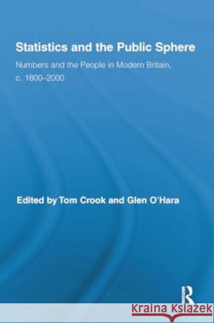 Statistics and the Public Sphere: Numbers and the People in Modern Britain, C. 1800-2000