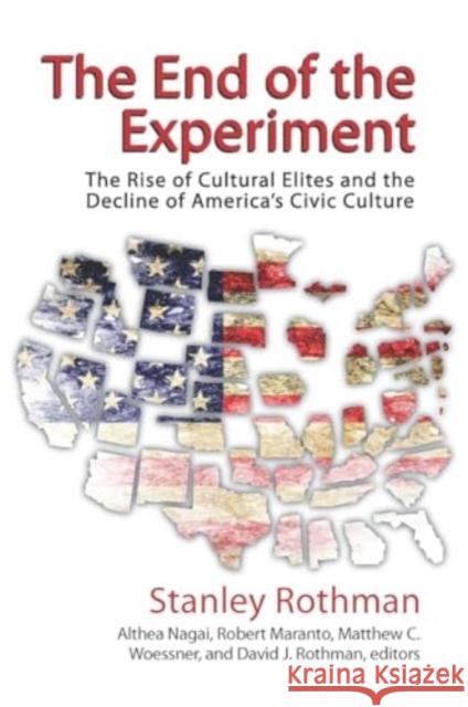 The End of the Experiment: The Rise of Cultural Elites and the Decline of America's Civic Culture