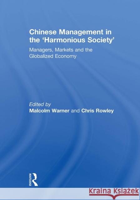 Chinese Management in the 'Harmonious Society': Managers, Markets and the Globalized Economy