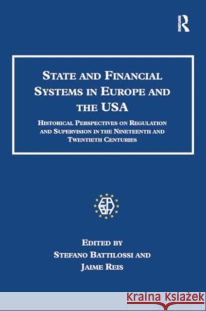 State and Financial Systems in Europe and the USA: Historical Perspectives on Regulation and Supervision in the Nineteenth and Twentieth Centuries