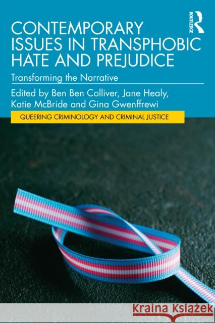 Contemporary Issues in Transphobic Hate and Prejudice: Transforming the Narrative