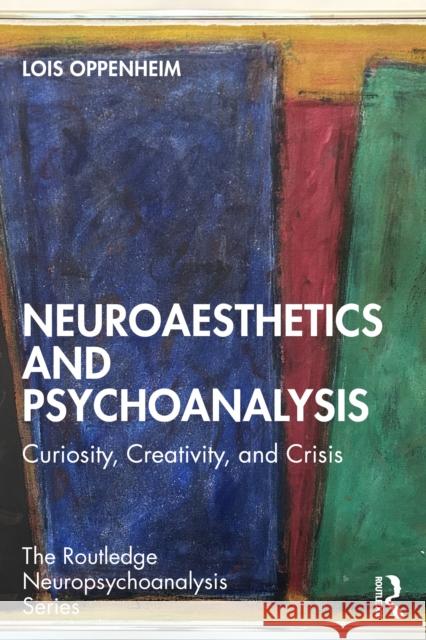 Neuroaesthetics and Psychoanalysis: Curiosity, Creativity, and Crisis