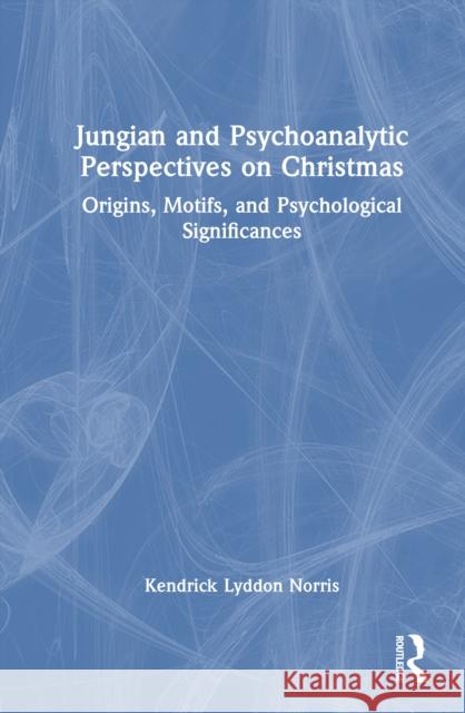 Jungian and Psychoanalytic Perspectives on Christmas: Origins, Motifs, and Psychological Significances