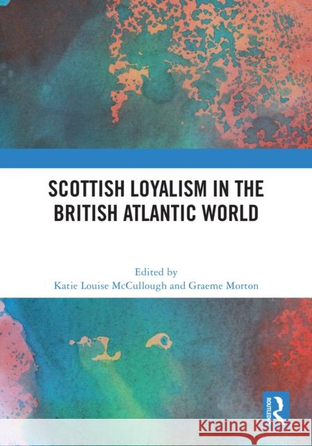 Scottish Loyalism in the British Atlantic World