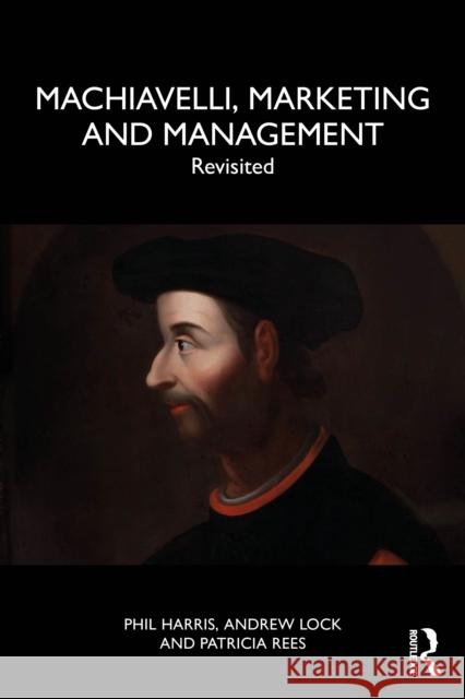 Machiavelli, Marketing and Management: Revisited