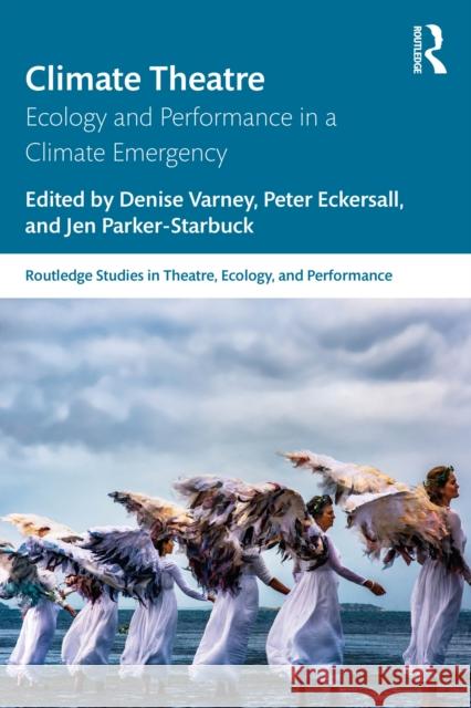 Climate Theatre: Ecology and Performance in a Climate Emergency