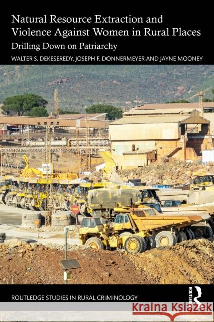 Natural Resource Extraction and Violence Against Women in Rural Places: Drilling Down on Patriarchy