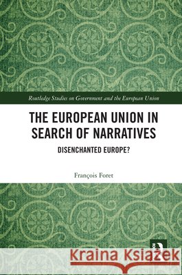 The European Union in Search of Narratives: Disenchanted Europe?