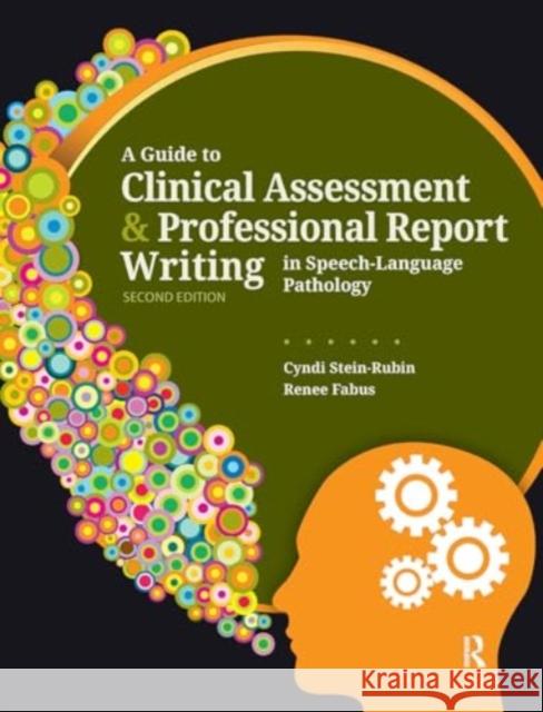 A Guide to Clinical Assessment and Professional Report Writing in Speech-Language Pathology