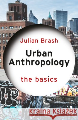 Urban Anthropology: The Basics